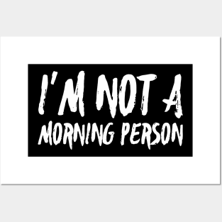 I'm not a morning person Posters and Art